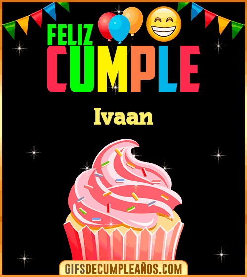 Feliz Cumple gif Ivaan Feliz Cumple gif Ivaan