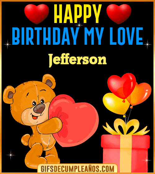 Gif Happy Birthday My Love Jefferson Gif Happy Birthday My Love Jefferson