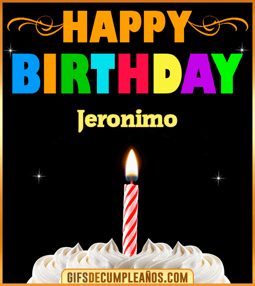 GiF Happy Birthday Jeronimo GiF Happy Birthday Jeronimo