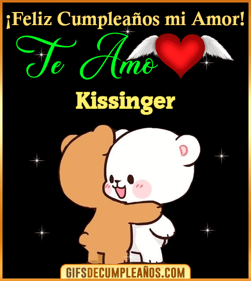 Feliz Cumpleaños mi amor Te amo Kissinger Feliz Cumpleaños mi amor Te amo Kissinger