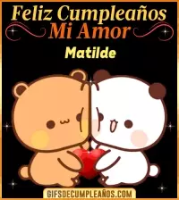 GIF Feliz Cumpleaños mi Amor Matilde