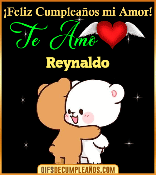 Feliz Cumpleaños mi amor Te amo Reynaldo Feliz Cumpleaños mi amor Te amo Reynaldo