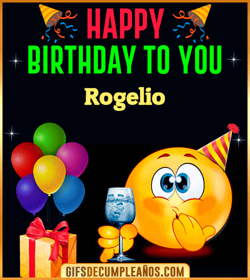 GiF Happy Birthday To You Rogelio GiF Happy Birthday To You Rogelio